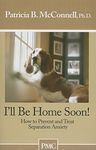 I'll Be Home Soon: How to Prevent and Treat Separation Anxiety - 圖片 1