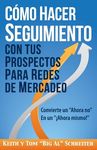 Cómo Hacer Seguimiento Con Tus Prospectos Para Redes De Mercadeo: Convierte un "Ahora no" En un "¡Ahora mismo!" - 圖片 1