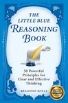 The Little Blue Reasoning Book: 50 Powerful Principles for Clear and Effective Thinking - 圖片 1