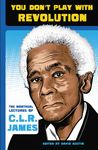 You Don't Play with Revolution: The Montréal Lectures of C.L.R. James - 圖片 1