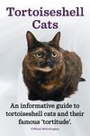 Tortoiseshell Cats. an Informative Guide to Tortoiseshell Cats and Their Famous 'Tortitude'. - 圖片 1