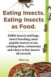 Eating Insects. Eating Insects as Food. Edible Insects and Bugs, Insect Breeding, Most Popular Insects to Eat, Cooking Ideas, Restaurants and Where to - 圖片 1