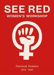 See Red Women's Workshop: Feminist Posters 1974-1990 - 圖片 1