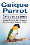 Caique parrot. Caiques as pets. Caique Keeping, Care, Pros and Cons, Housing, Diet and Health. - 圖片 1