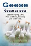Geese. Geese as pets. Geese Keeping, Care, Pros and Cons, Housing, Diet and Health. - 圖片 1