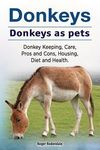 Donkeys. Donkeys as pets. Donkey Keeping, Care, Pros and Cons, Housing, Diet and Health. - 圖片 1