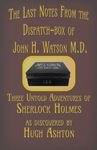 The Last Notes From the Dispatch-box of John H. Watson M.D.: Three Untold Adventures of Sherlock Holmes - 圖片 1
