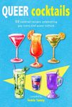 Queer Cocktails: 50 Cocktail Recipes Celebrating Gay Icons and Queer Culture - 圖片 1