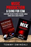 Music Production & DJing for EDM: Everything You Need To Know To Become A World Famous EDM DJ & Music Producer (Two Book Bundle) - 圖片 1