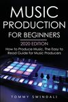 Music Production For Beginners 2020 Edition: How to Produce Music, The Easy to Read Guide for Music Producers - 圖片 1