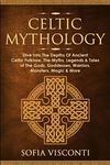 Celtic Mythology: Dive Into The Depths Of Ancient Celtic Folklore, The Myths, Legends & Tales of The Gods, Goddesses, Warriors, Monsters, Magic & More - 圖片 1