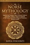 Norse Mythology: Explore The Timeless Tales Of Norse Folklore, The Myths, History, Sagas & Legends of The Gods, Immortals, Magical Creatures, Vikings - 圖片 1