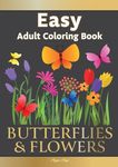 Easy Adult Coloring Book BUTTERFLIES & FLOWERS: Simple, Relaxing Floral Scenes. The Perfect Coloring Companion For Seniors, Beginners & Anyone Who Enj - 圖片 1