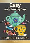 Easy Adult Coloring Book A GIFT FOR MOM: The Perfect Present For Seniors, Beginners & Anyone Who Enjoys Easy Coloring - 圖片 1