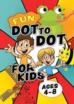 Fun Dot To Dot For Kids Ages 4-8: Connect the dots puzzles for children. Easy activity book for kids age 3, 4, 5, 6, 7, 8. Big book of dot to dots gam - 圖片 1