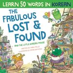 The Fabulous Lost & Found and the little Korean mouse: Laugh as you learn 50 Korean words with this Korean book for kids. Bilingual Korean English boo - 圖片 1