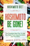 Hashimoto Diet: HASHIMOTO BE GONE! - The Complete Meal Plan To Heal Your Body From Hypothyroidism and Thyroiditis - 圖片 1