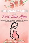 Pregnancy Guide for First Time Moms: A Complete Guide for The Next Nine Months And Beyond. What to Expect When You're Expecting - 圖片 1