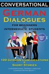 Conversational German Dialogues For Beginners and Intermediate Students: 100 German Conversations and Short Stories Conversational German Language Lea - 圖片 1