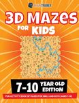 3D Maze For Kids - 7-10 Year Old Edition - Fun Activity Book Of Mazes For Girls And Boys (Ages 7-10) - 圖片 1