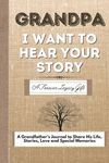 Grandpa, I Want To Hear Your Story: A Grandfathers Journal To Share His Life, Stories, Love And Special Memories - 圖片 1
