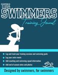 The Swimmers Training Journal: The Ultimate Swimmers Journal to Track and Log Your Training, Swim Meets, Coaching Feedback and Season Photos: 100 Page - 圖片 1