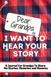 Dear Grandpa. I Want To Hear Your Story: A Guided Memory Journal to Share The Stories, Memories and Moments That Have Shaped Grandpa's Life 7 x 10 inc - 圖片 1