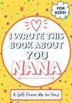 I Wrote This Book About You Nana: A Child's Fill in The Blank Gift Book For Their Special Nana Perfect for Kid's 7 x 10 inch - 圖片 1