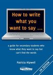 How to write what you want to say ...: a guide for secondary students who know what they want to say but can't find the worlds - 圖片 1