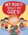 My Body! What I Say Goes!: Teach children body safety, safe/unsafe touch, private parts, secrets/surprises, consent, respect - 圖片 1