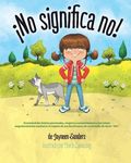 ¡No significa no!: Ensenandoles Limites Personales, Respeto y Consentimiento a Los Ninos; Empoderandolos Mediante El Respeto de Sus Decis - 圖片 1