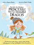 The Not-So-Perfect Princess and the Not-So-Dreadful Dragon: a fairy tale about empathy, kindness, diversity, equality, friendship & challenging gender - 圖片 1