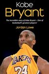 Kobe Bryant: The incredible story of Kobe Bryant - one of basketball's greatest players! - 圖片 1