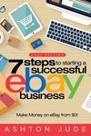 eBay Selling: 7 Steps to Starting a Successful eBay Business from $0 and Make Money on eBay: Be an eBay Success with your own eBay Store (eBay Tips Bo - 圖片 1