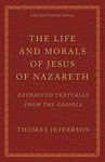 The Life and Morals of Jesus of Nazareth Extracted Textually from the Gospels: The Jefferson Bible - 圖片 1