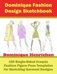 Dominique Fashion Design Sketchbook: 100 Single-Sided Croquis Fashion Figure Pose Templates for Sketching Garment Designs - 圖片 1