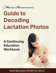 Marie Biancuzzo's Guide to Decoding Lactation Photos: A Continuing Education Workbook 1st Ed - 圖片 1