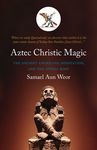 Aztec Christic Magic: The Ancient Americans, Meditation, and the Astral Body - 圖片 1