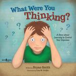 What Were You Thinking?: A Story about Learning to Control Your Impulses - 圖片 1