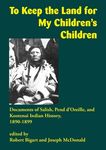 To Keep the Land for My Children's Children: Documents of Salish, Pend d'Oreille, and Kootenai Indian History, 1890-1899 - 圖片 1
