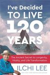 I've Decided to Live 120 Years: The Ancient Secret to Longevity, Vitality, and Life Transformation - 圖片 1