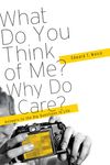What Do You Think of Me? Why Do I Care?: Answers to the Big Questions of Life - 圖片 1