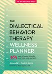 The Dialectical Behavior Therapy Wellness Planner: 365 Days of Healthy Living for Your Body, Mind, and Spirit - 圖片 1