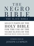 The Negro Bible - The Slave Bible: Select Parts of the Holy Bible, Selected for the use of the Negro Slaves, in the British West-India Islands - 圖片 1