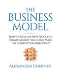 The Business Model: How to Develop New Products, Create Market Value and Make the Competition Irrelevant - 圖片 1