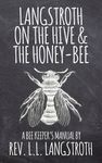 Langstroth on the Hive and the Honey-Bee, A Bee Keeper's Manual: The Original 1853 Edition - 圖片 1
