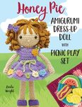 Honey Pie Amigurumi Dress-Up Doll with Picnic Play Set: Crochet Patterns for 12-inch Doll plus Doll Clothes, Picnic Blanket, Barbecue Playmat & Access - 圖片 1