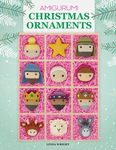 Amigurumi Christmas Ornaments: 40 Crochet Patterns for Keepsake Ornaments with a Delightful Nativity Set, North Pole Characters, Sweet Treats, Animal - 圖片 1