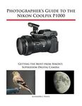 Photographer's Guide to the Nikon Coolpix P1000: Getting the Most from Nikon's Superzoom Digital Camera - 圖片 1