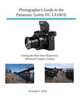 Photographer's Guide to the Panasonic Lumix DC-LX100 II: Getting the Most from Panasonic's Advanced Compact Camera - 圖片 1